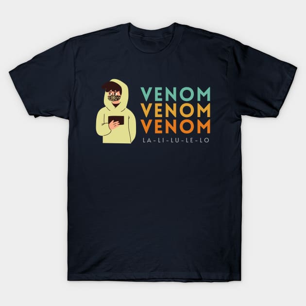 Venom La-Li-Lu-Le-Lo T-Shirt by WhatsDax